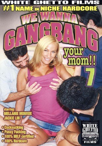 We Wanna Gangbang Your Mom! 7 (2010) DVDRip